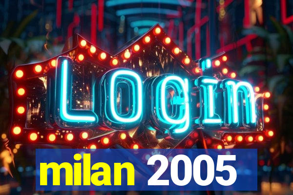 milan 2005
